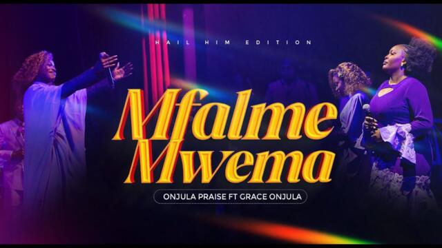 Mfalme Mwema | Onjula  Praise ft Grace Onjula