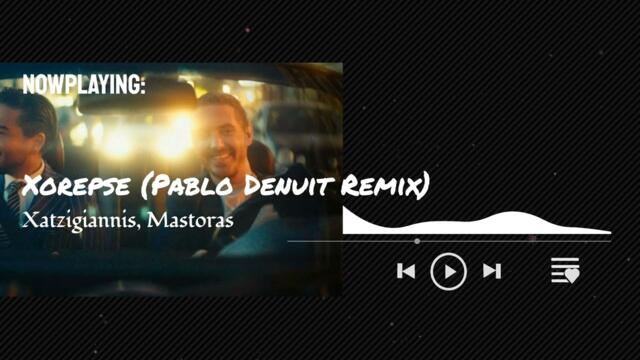 Xatzigiannis, Mastoras - Xorepse (Pablo Denuit Remix)