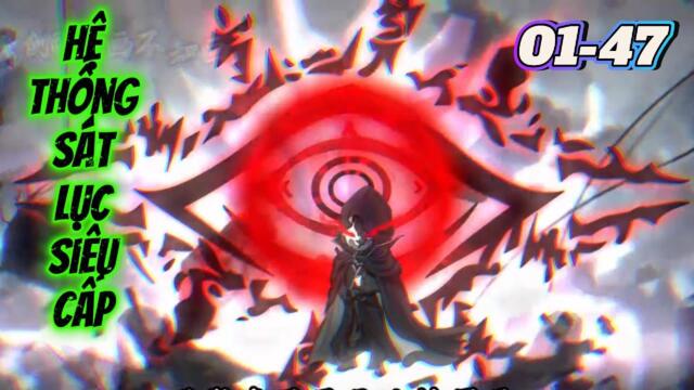 Full 01-47: Hệ Thống Sát Lục Siêu Cấp || Như yên Sub