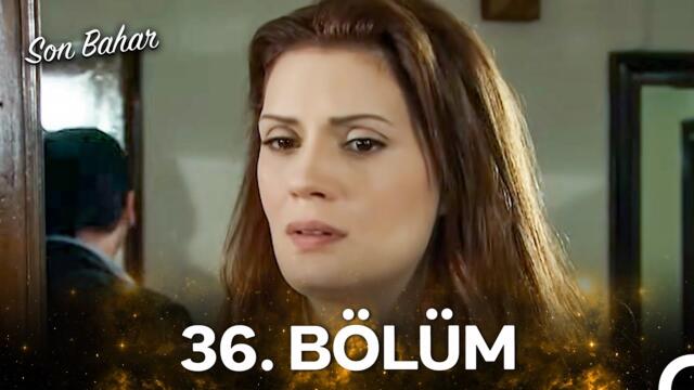 Son Bahar 36. Bölüm