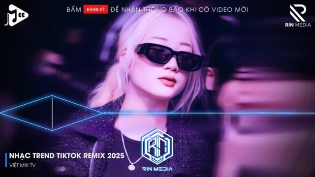 NHẠC TREND TIKTOK REMIX 2025 | NONSTOP VIỆT MIX 2025 BASS CỰC MẠNH | NHẠC TRẺ REMIX HAY NHẤT 2025