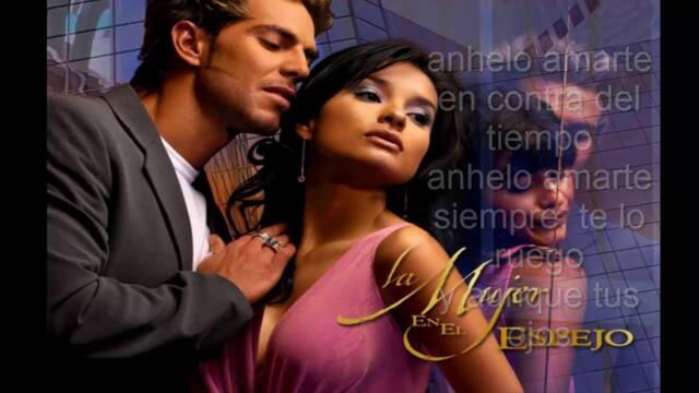 La Mujer En El Espejo anhelo amarte letra!