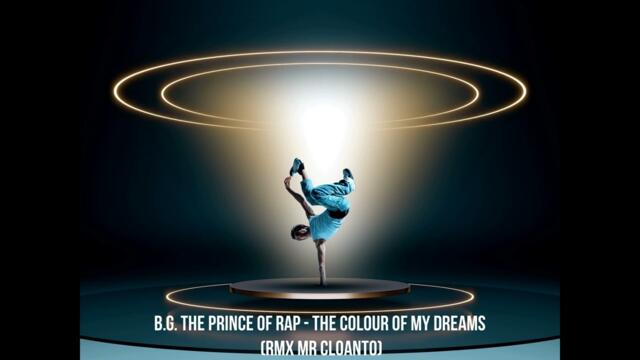B.G. The Prince Of Rap - The Colour Of My Dreams (Rmx Mr Cloanto)