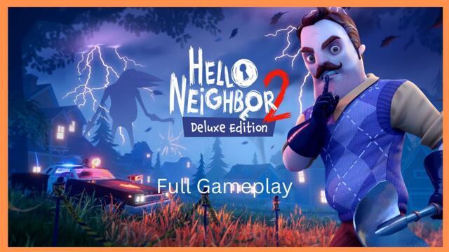 Hello Neighbor 2 Full Game - Full Gameplay (Deluxe Edition)