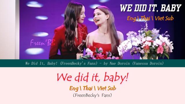 We Did It, Baby (FreenBecky's Fans) - Nae Doroin | Lyrics | Eng+Thai+Viet Sub