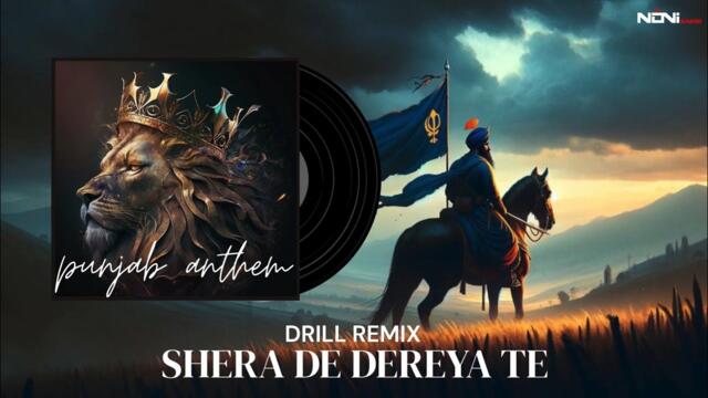 SHERA DE DEREYA TE (Drill Remix) | DJ Noni Sagoo | Punjab Anthem 2025