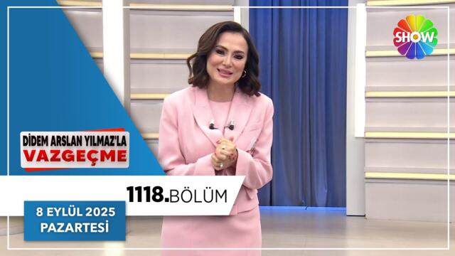 Didem Arslan Yılmaz'la Vazgeçme 1118. Bölüm | 8 Eylül 2025