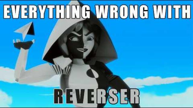 Everything Wrong With Reverser