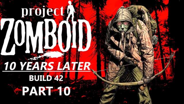 Scorched Earth - 10 Years Later Mod | Project Zomboid Build 42 Gameplay | Episode 10