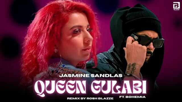 Jasmine Sandlas - QUEEN GULABI ft. Bohemia (Remix) | Prod. By Rosh Blazze | New Punjabi Mashup 2025
