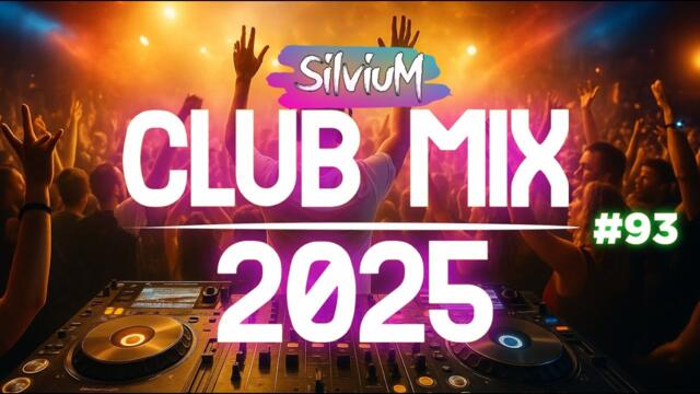 Music Mix 2025 | Party Club Dance 2025 | Best Remixes Of Popular Songs 2025 MEGAMIX (DJ Silviu M)