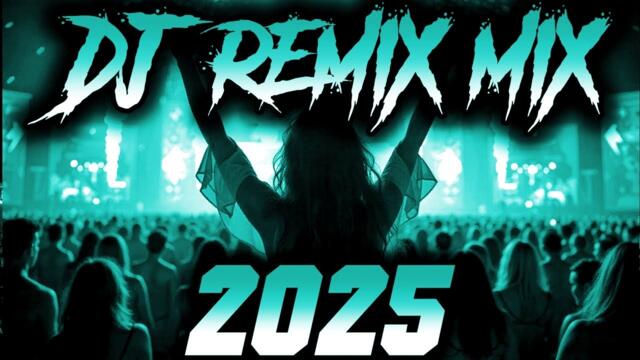 DJ MIX 2025 - Remixes & Mashups of Popular Songs 2025 | DJ Remix Song Club Music Disco DJ Mix 2024
