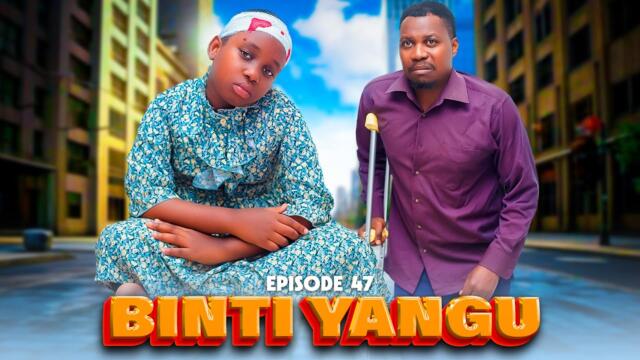 BINTI YANGU Full episode [ 47 ] #love
