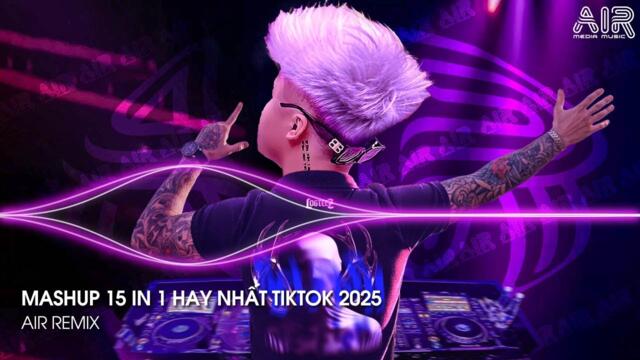 TikTok Remix - Nhạc Remix TikTok Triệu View Hay Nhất Hiện Nay ♫ Top 15 Nhạc TikTok Hay Nhất 2025