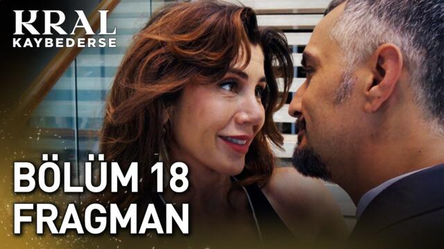 Kral Kaybederse 18. Bölüm Fragman