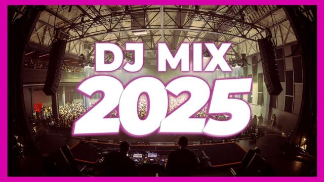 DJ MIX 2025 - Remixes & Mashups of Popular Songs 2025 | DJ Remix Club Music Disco DJ Mix 2024
