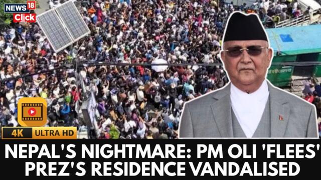Nepal Protest : PM Oli 'Flees' President's Residence Vandalised | Nepal GenZ Protest | 4K | N18G