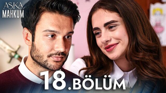 Aşka Mahkum 18. Bölüm