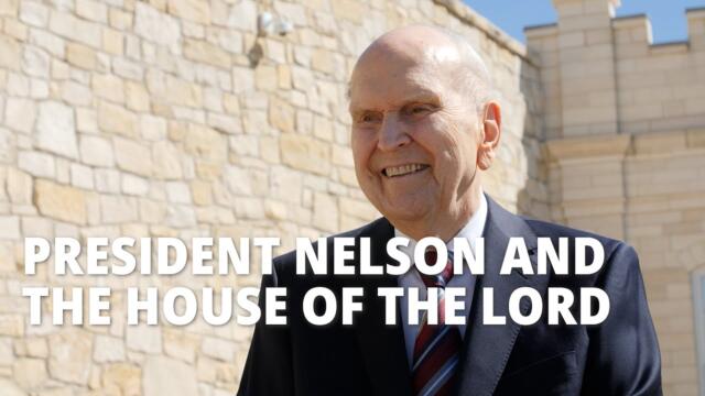 President Nelson and the House of the Lord