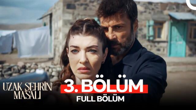 Uzak Şehrin Masalı 3. Bölüm (Full HD)