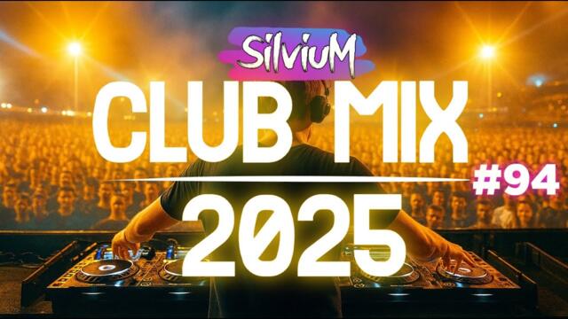 Party Club Mix 2025 | Music Dance Mix 2025 | Best Remixes Of Popular Songs 2025 MEGAMIX DJ Silviu M