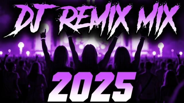 DJ REMIX 2025 - Remixes & Mashups of Popular Songs 2025 | DJ Remix Song Club Music Disco DJ Mix 2024