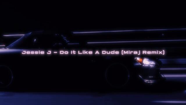 Jessie J - Do It Like A Dude (Miraj Remix)