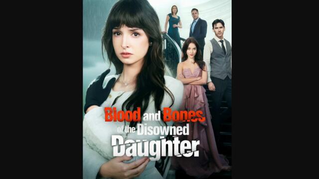 Blood and Bones of the Disowned Daughter #FullMovie