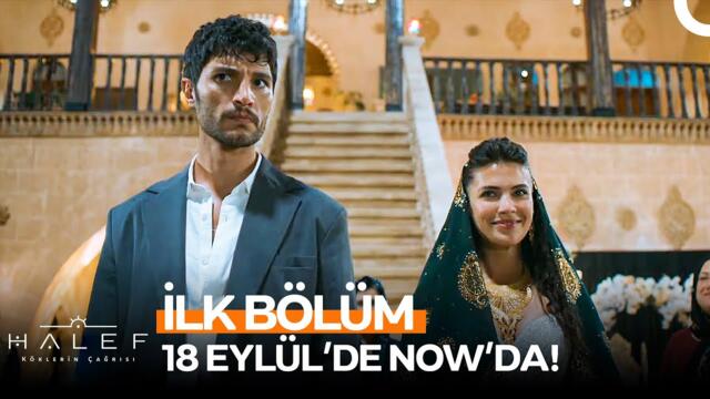 Halef: Köklerin Çağrısı İlk Bölüm 18 Eylül Perşembe NOW'da!