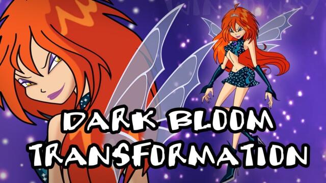 Winx Club : Dark Bloom Transformation [FANMADE]