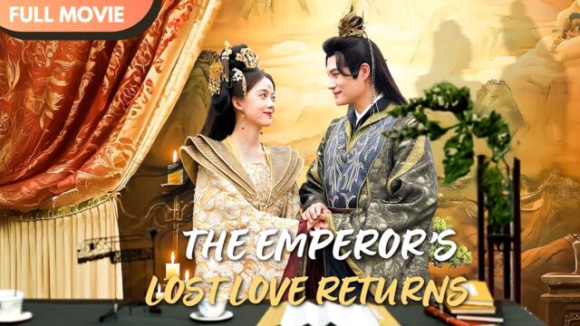 [ENG  SUB] The Emperor’s Lost Love Returns | Full #cdrama #mustwatch