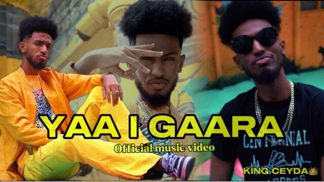 KING CEYDA - YAA I GAARA -OFFICIAL MUSIC VIDEO