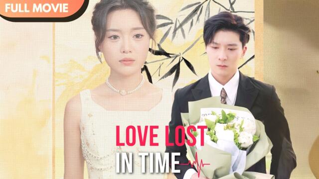 [ENG  SUB] Love Lost in Time  | Full #cdrama #mustwatch