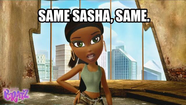 Every time Sasha said what we were all thinking | Bratz
