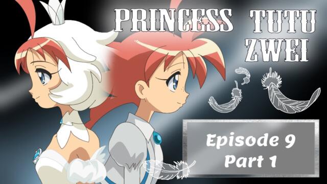 Princess Tutu Zwei Episode 9 part1
