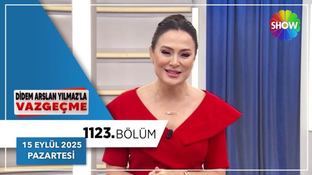 Didem Arslan Yılmaz'la Vazgeçme 1123. Bölüm | 15 Eylül 2025