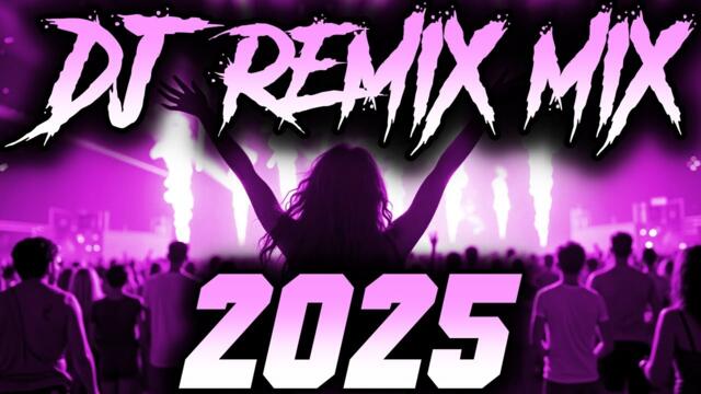 DJ SONG 2025 - Remixes & Mashups of Popular Songs 2025 | DJ Remix Club Music Disco DJ Mix 2024