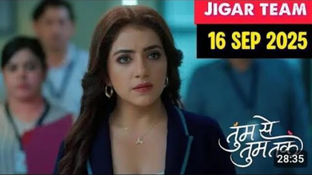 Tum Se Tum Tak Today Full Episode | 16 September 2025