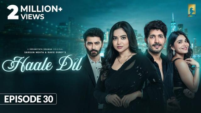 Haale Dil (Episode 30) Manisha Rani | Nishank Verma | Harshad Arora | Jenifer Emmanuel |Sargun Mehta