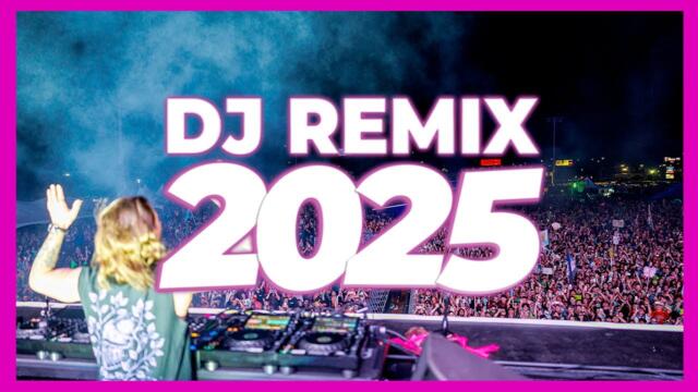 DJ REMIX 2025 - Remixes & Mashups of Popular Songs 2025 | DJ Remix Club Music Disco DJ Mix 2024