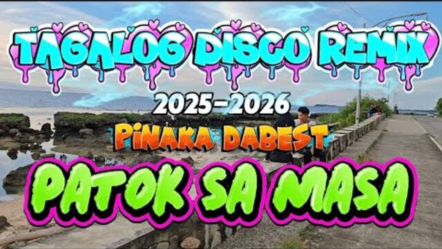 💯 NONSTOP TAGALOG DISCO REMIX PATOK SA MASA 🔥 2025-2026