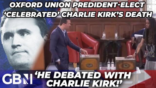 'He debated Charlie Kirk!' Oxford Union SLAMMED as president-elect accused of 'celebrating' killing