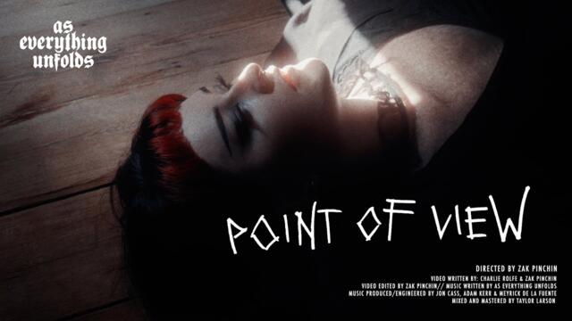 AS EVERYTHING UNFOLDS - POINT OF VIEW (OFFICIAL VIDEO)