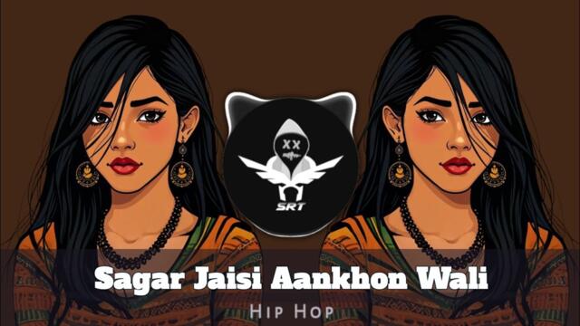 Sagar Jaisi Aankhon Wali | Hip Hop  Remix | SRT MIX 