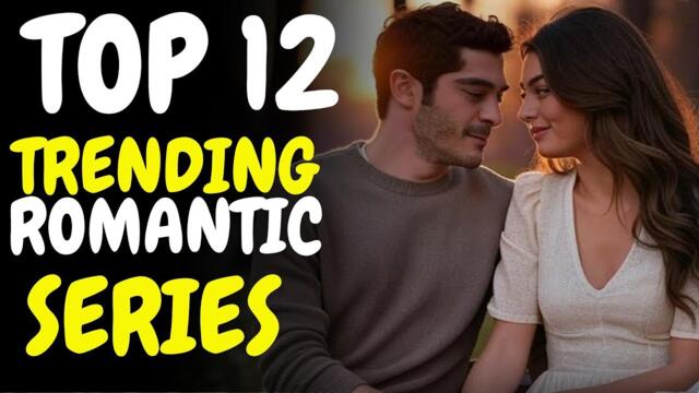 Top 12 Trending Must Watch Romantic Turkish Series with English Subtitles