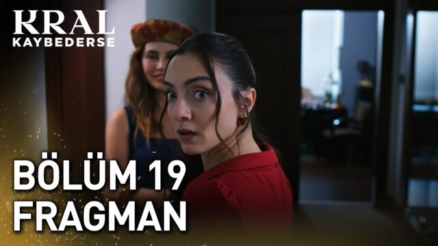 Kral Kaybederse 19. Bölüm Fragman