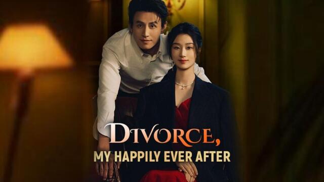 Divorce My Happily Ever After Chinese Drama