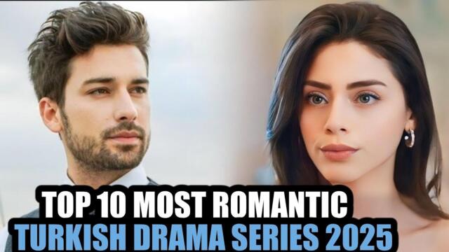 Top 10 Most Romantic Turkish Drama Series of 2025 With English Subtitles Must Watch