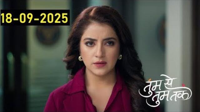 Tum Se Tum Tak Today Full Episode | 18 September 2025 | Today Full Episode