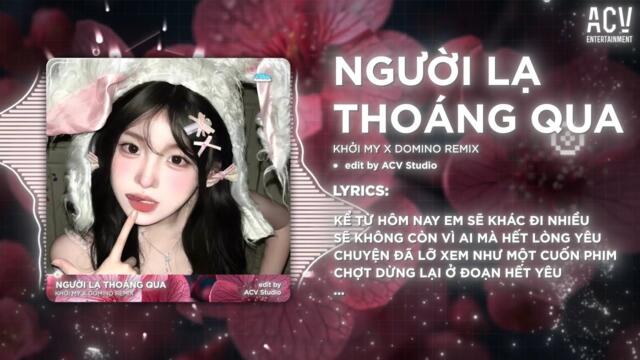 Người Lạ Thoáng Qua - Khởi My x ACV Remix | Kể Từ Hôm Nay Em Sẽ Khác Đi Nhiều Remix